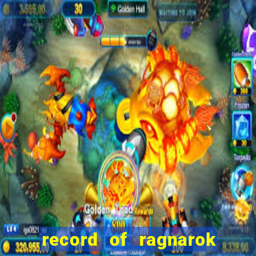 record of ragnarok 3 temporada assistir